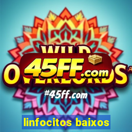 linfocitos baixos